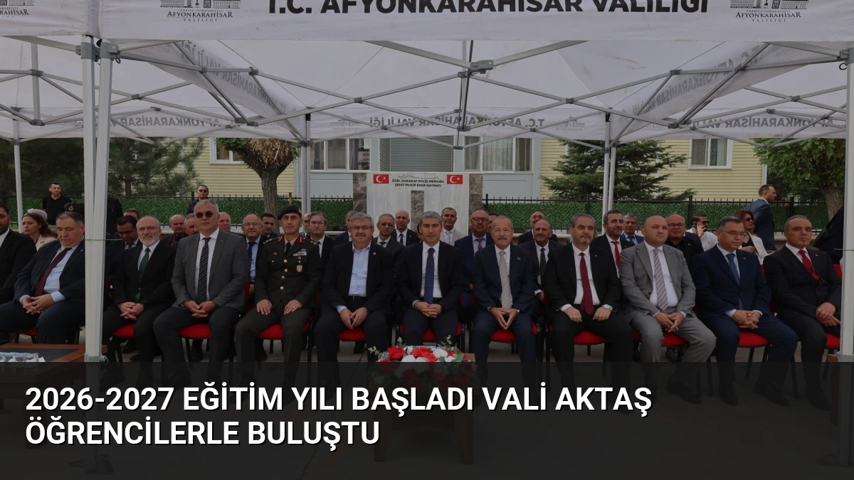 2026-2027 Eğitim Yılı Başladı Vali Aktaş Öğrencilerle Buluştu