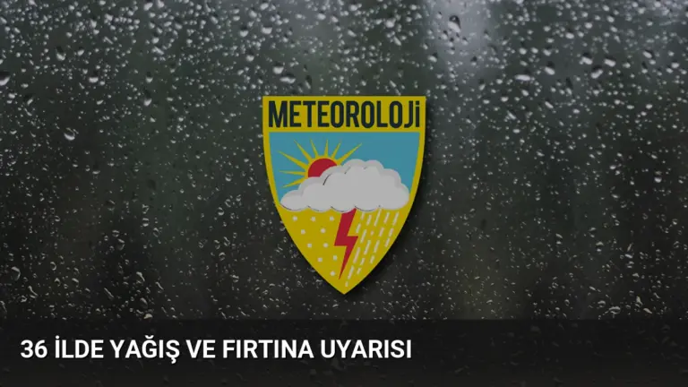 36 İlde Yağış ve Fırtına Uyarısı