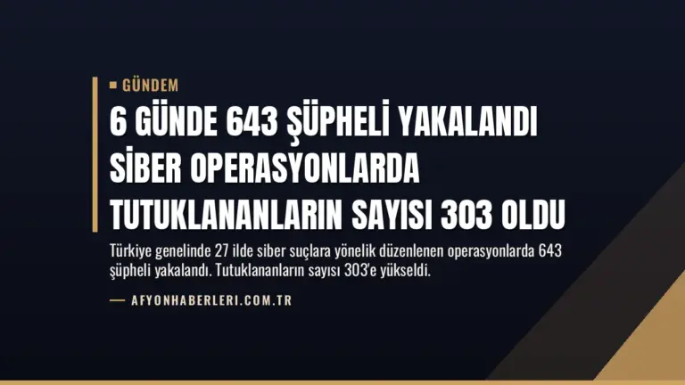 6 Günde 643 Şüpheli Yakalandı Siber Operasyonlarda Tutuklananların Sayısı 303 Oldu
