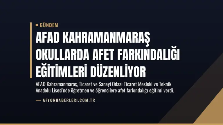 AFAD Kahramanmaraş Okullarda Afet Farkındalığı Eğitimleri Düzenliyor