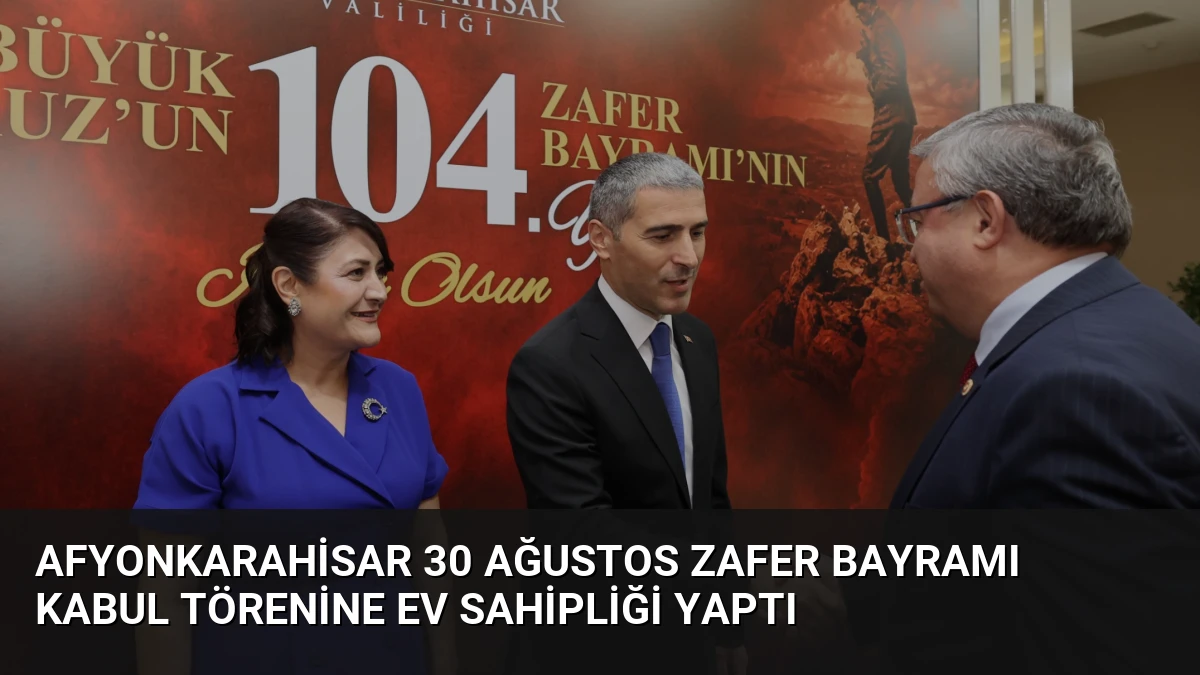 Afyonkarahisar 30 Ağustos Zafer Bayramı Kabul Törenine Ev Sahipliği Yaptı