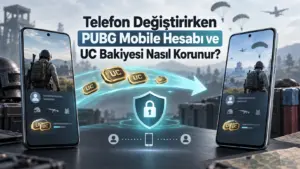 Telefon Değiştirirken PUBG Mobile Hesabı ve UC Bakiyesi Nasıl Korunur?