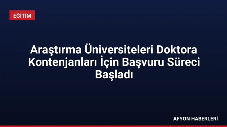 Araştırma Üniversiteleri Doktora Kontenjanları İçin Başvuru Süreci Başladı