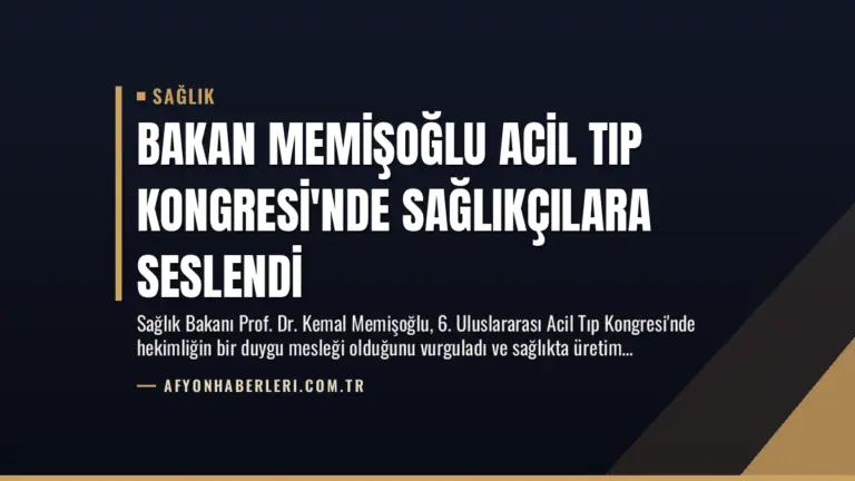 Bakan Memişoğlu Acil Tıp Kongresi’nde Sağlıkçılara Seslendi