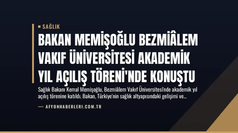 Bakan Memişoğlu Bezmiâlem Vakıf Üniversitesi Akademik Yıl Açılış Töreni’nde Konuştu