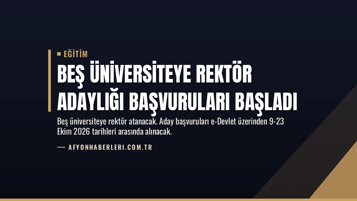 Beş Üniversiteye Rektör Adaylığı Başvuruları Başladı