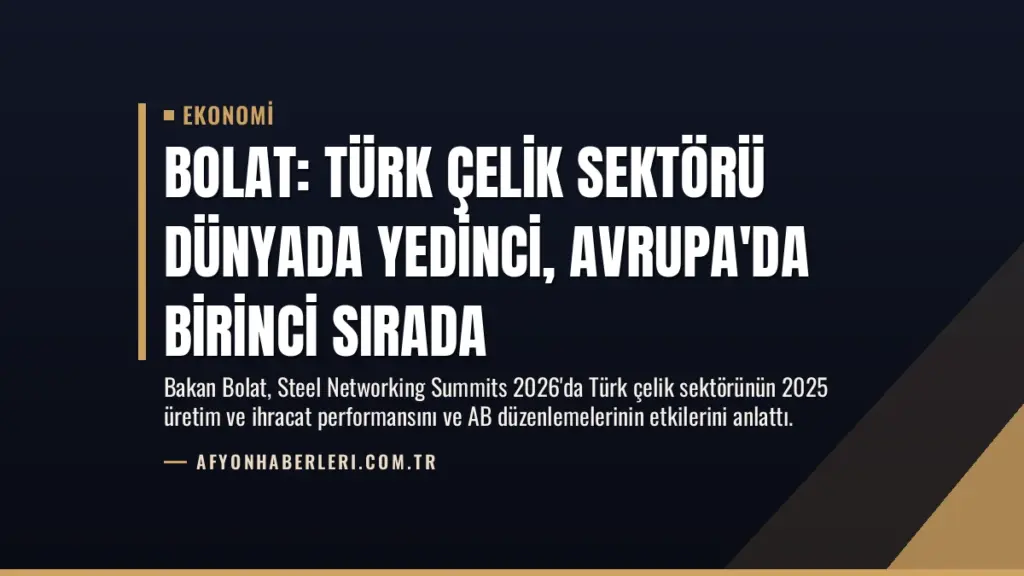 Bolat: Türk çelik sektörü dünyada yedinci, Avrupa'da birinci sırada