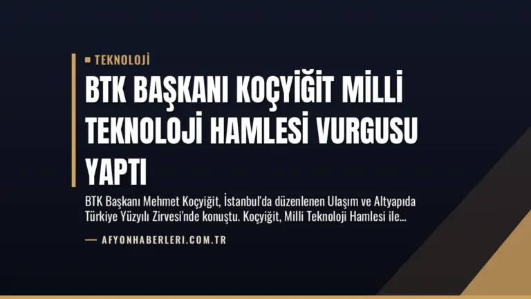 BTK Başkanı Koçyiğit Milli Teknoloji Hamlesi Vurgusu Yaptı