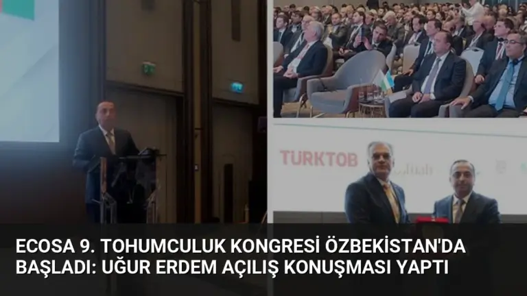 ECOSA 9. Tohumculuk Kongresi Özbekistan'da Başladı: Uğur Erdem Açılış Konuşması Yaptı