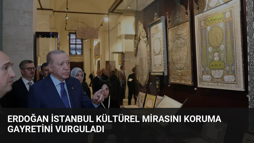 Erdoğan İstanbul Kültürel Mirasını Koruma Gayretini Vurguladı