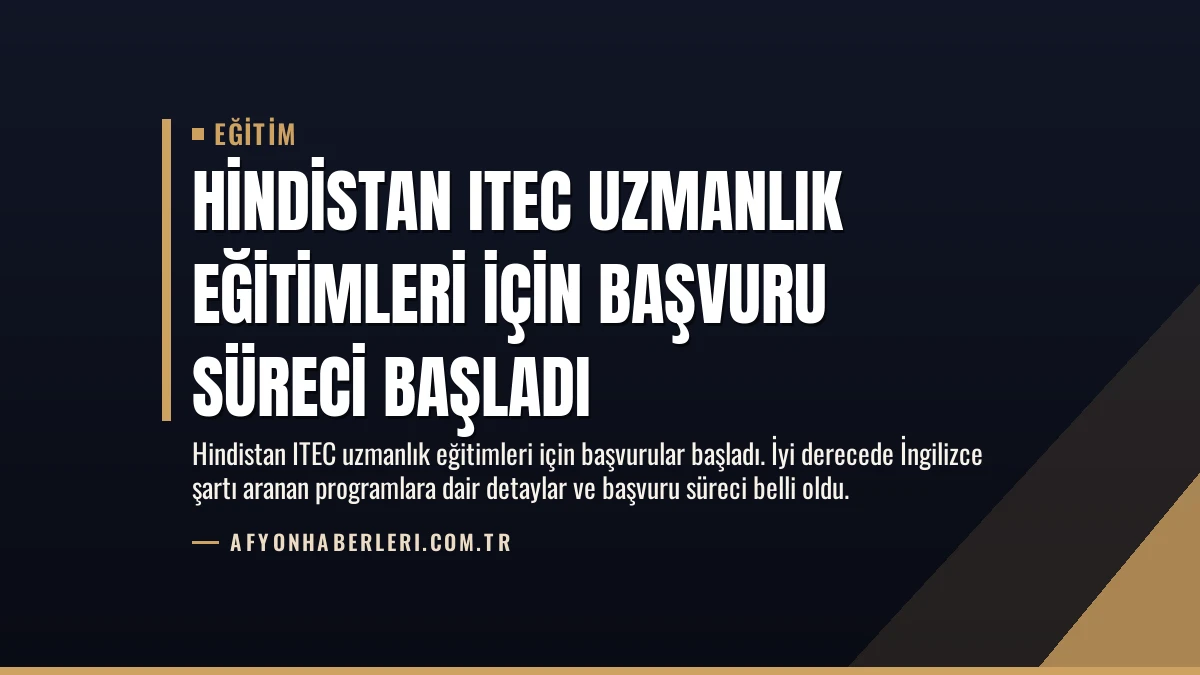Hindistan ITEC Uzmanlık Eğitimleri İçin Başvuru Süreci Başladı