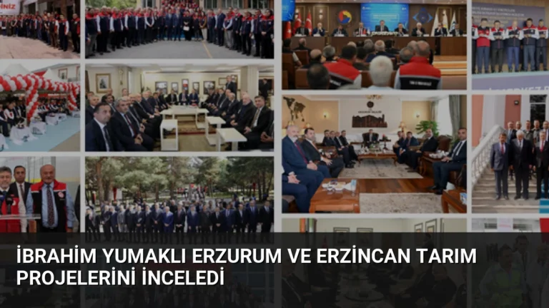 İbrahim Yumaklı Erzurum ve Erzincan Tarım Projelerini İnceledi