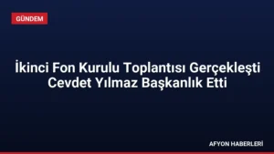 İkinci Fon Kurulu Toplantısı Gerçekleşti Cevdet Yılmaz Başkanlık Etti