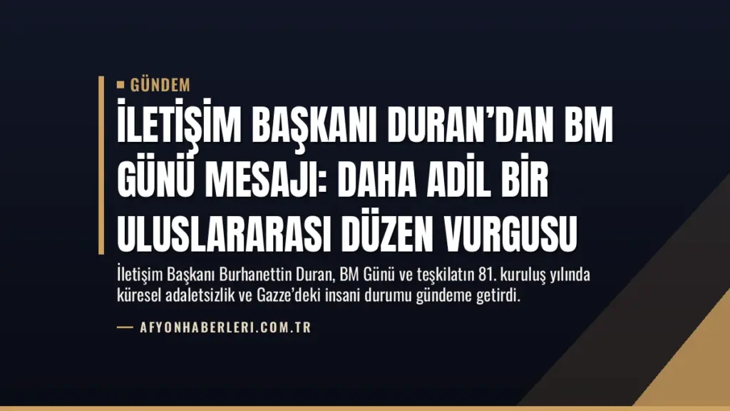 İletişim Başkanı Duran’dan BM Günü mesajı: Daha adil bir uluslararası düzen vurgusu