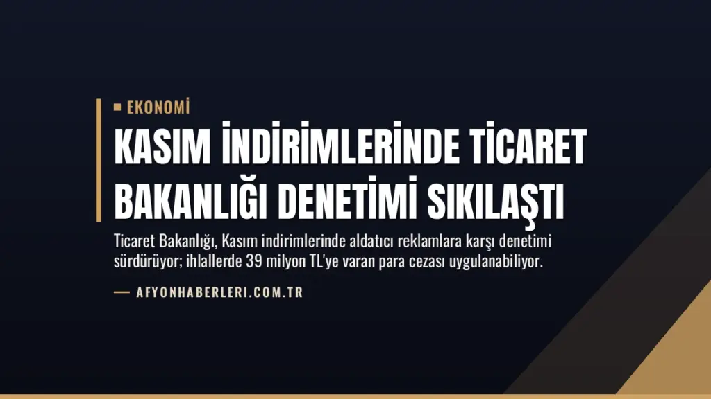 Kasım İndirimlerinde Ticaret Bakanlığı Denetimi Sıkılaştı