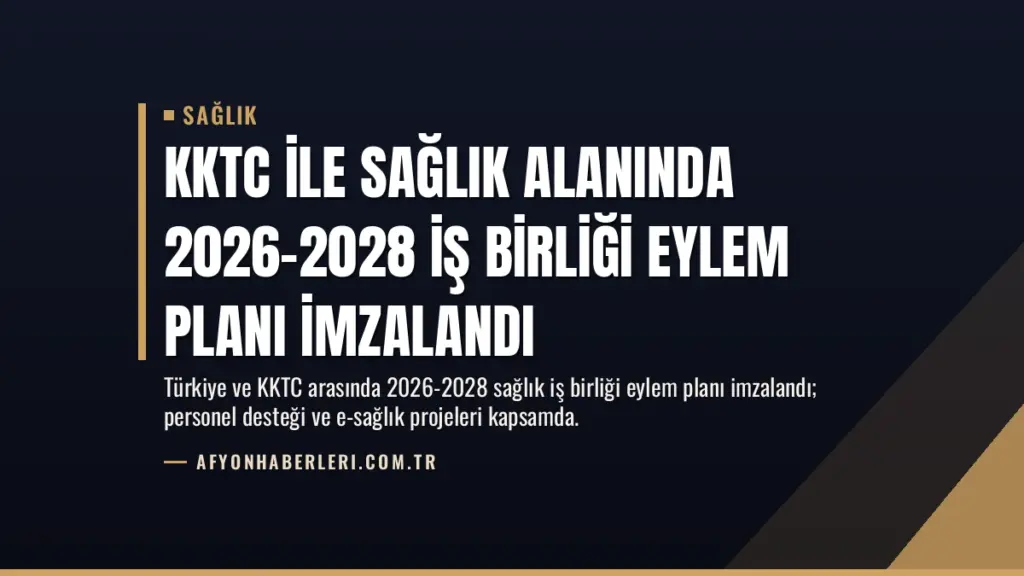 KKTC ile Sağlık Alanında 2026-2028 İş Birliği Eylem Planı İmzalandı