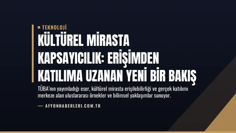 Kültürel Mirasta Kapsayıcılık: Erişimden Katılıma Uzanan Yeni Bir Bakış