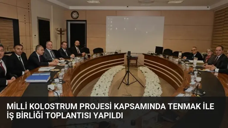 Milli Kolostrum Projesi Kapsamında TENMAK ile İş Birliği Toplantısı Yapıldı
