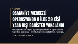 Osmaniye Merkezli Operasyonda 8 İlde 59 Kişi Yasa Dışı Bahisten Yakalandı