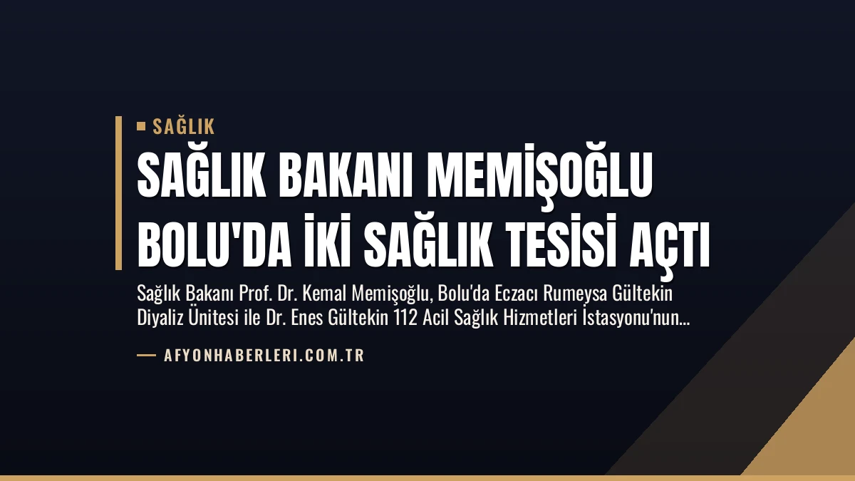Sağlık Bakanı Memişoğlu Bolu’da İki Sağlık Tesisi Açtı
