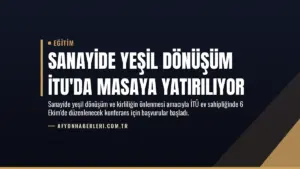 Sanayide Yeşil Dönüşüm İTU’da Masaya Yatırılıyor