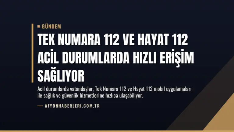 Tek Numara 112 ve Hayat 112 Acil Durumlarda Hızlı Erişim Sağlıyor