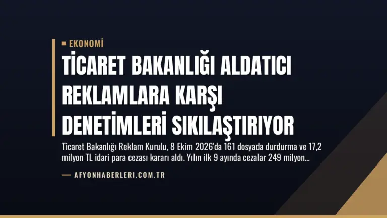 Ticaret Bakanlığı Aldatıcı Reklamlara Karşı Denetimleri Sıkılaştırıyor