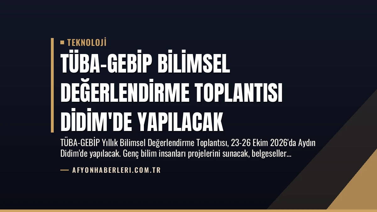 TÜBA-GEBİP Bilimsel Değerlendirme Toplantısı Didim’de Yapılacak