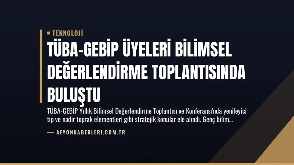 TÜBA-GEBİP Üyeleri Bilimsel Değerlendirme Toplantısında Buluştu