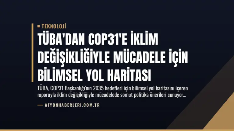 TÜBA’dan COP31’e İklim Değişikliğiyle Mücadele İçin Bilimsel Yol Haritası