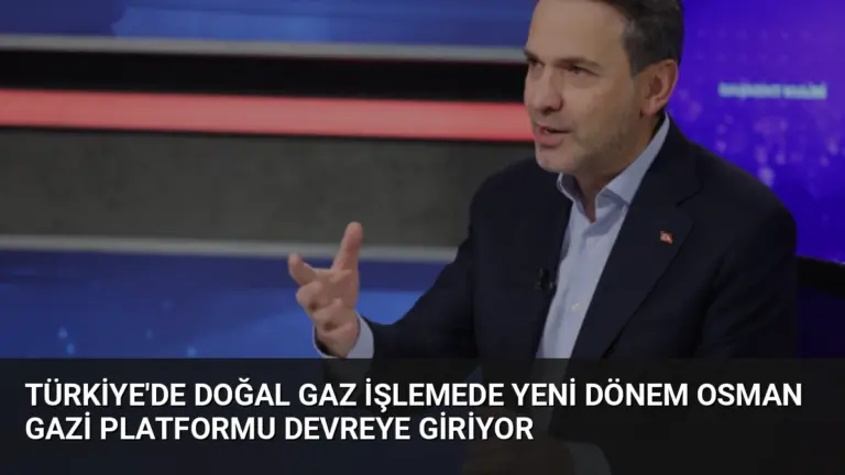 Türkiye’de Doğal Gaz İşlemede Yeni Dönem Osman Gazi Platformu Devreye Giriyor