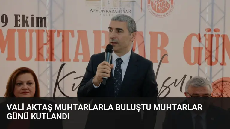 Vali Aktaş Muhtarlarla Buluştu Muhtarlar Günü Kutlandı